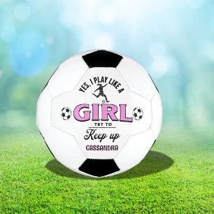 Custom 'Yes, I Play Like a Girl' with Pink Accents Soccer Ball