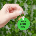Custom Your Quote Here Gift Lime Personalised Key Ring<br><div class="desc">custom your quote here keychain,  personalised lime green black favour,  with any text modern stylish,  create your own bible scripture,  new chic keepsake party present,  baby shower gift for daughter,  son dad father daddy anniversary,  mummy bridal grandma grandpa mum,  Christmas mother's day birthday mum,  graduation mother wedding wife husband</div>