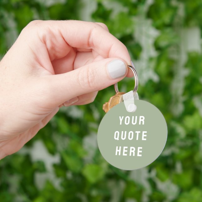 Custom Your Quote Here Gift Sage Personalised Key Ring (Hand)