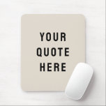 Custom Your Quote Here Personalised Text Modern Mouse Pad<br><div class="desc">custom your quote here mousepad,  Personalised Text Modern Mouse Pad,  customised with any words logo,  small business welcome bag gift,  sister brother for her him,  gaming mum dad mother father,  gamer kid child's room present,  from mama fiancee girlfriend boyfriend,  wife husband mum daughter Christmas,  Anniversary mummy birthday son grandson</div>