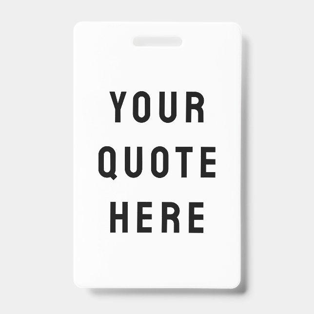 Custom Your Quote Here Personalised Text Name ID Badge (Front)