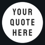 Custom Your Quote Here Personalised Text Present Classic Round Sticker<br><div class="desc">custom your quote here sticker,  Personalised gift label with text,  sister bridesmaid welcome bag for,  maid of honour honour matron,  wedding logo bachelorette party guest,  hen do night destination trip,  bridal shower her bach bachelor,  groomsman groom best man him,  Christmas his Birthday son daughter,  anniversary wife husband mum dad</div>
