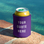 Custom Your Quote Here Personalised Text Purple Can Cooler<br><div class="desc">custom your quote here cooler,  Personalised with text soda can,  sister bridesmaid welcome bag gift,  for maid of honour honour,  matron wedding beach bachelorette party,  hen do night destination trip,  bridal shower guest present bach,  lake pool birthday anniversary stag,  bachelor groomsmen best man beer,  groom drink bride his Christmas</div>