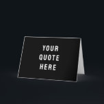 Custom Your Quote Personalised Text Here Black Thank You Card<br><div class="desc">custom your quote here text,  personalised thank you card modern,  chic customised with any message,  thanks for gift from her,  him couple newly weds bride,  groom son daughter birthday party,  present baby shower bridal minimal,  clean new child kid children,  mum dad mother father mummy,  simple minimalist black and white</div>