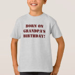 Custom Youth Birthday Shirt<br><div class="desc">Decided to post this for sale as I'm sure there are many other youth whose birthdays fall on their Grandpa's birthday!  Shirt is totally customisable... style,  colours,  text may be changed or/and image may be added.  Image plus text another option available to you.</div>