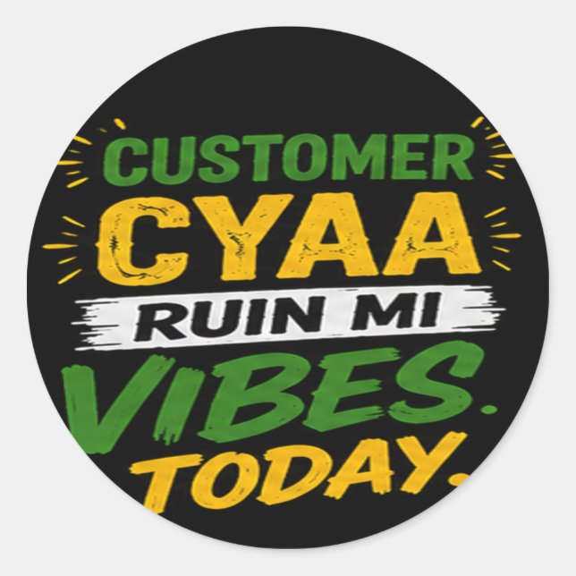 Customer Cyaa Ruin Mi Vibes Today Classic Round Sticker (Front)