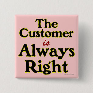 Customer is Always Right Shopping Slogan 15 Cm Square Badge