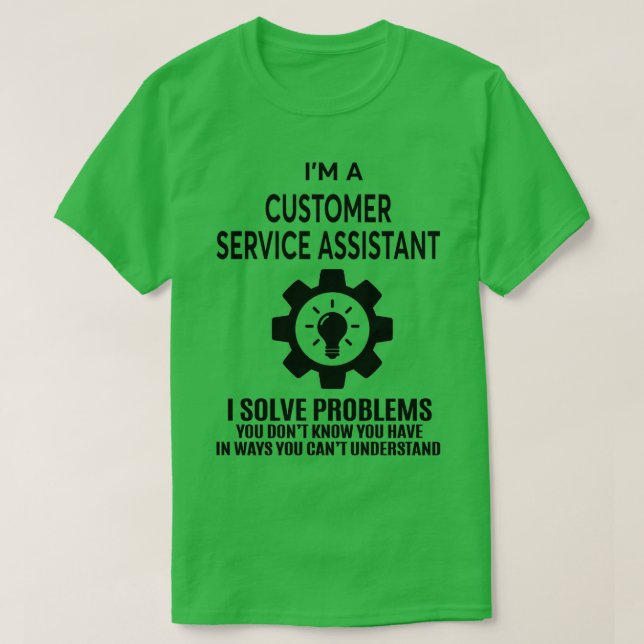CUSTOMER SERVICE ASSISTANT NICE DESIGN 2017 1 T-Shirt (Design Front)