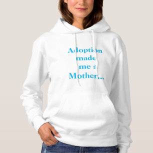 Customisable Adoption Made Me a Mother Hoodie