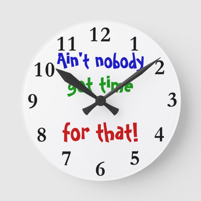 Customisable Clock Ain't nobody got time for that (Front)