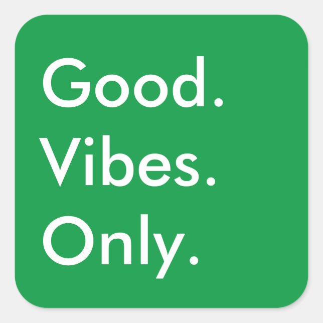 Customisable Colour Good. Vibes. Only. Motivationa Square Sticker (Front)