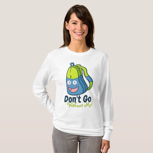 Customisable Don't Go Without Me T-Shirt (Front Full)
