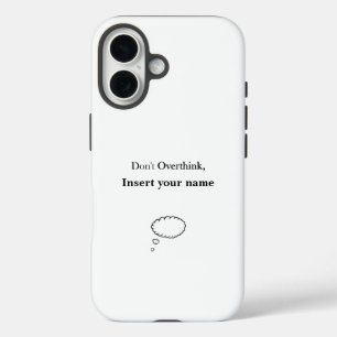 Customisable Don't Overthink design iPhone 16 Case