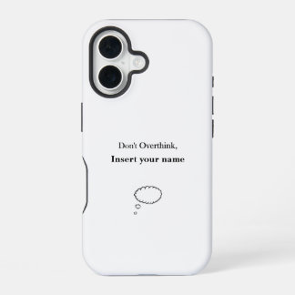 Customisable Don't Overthink design iPhone 16 Case