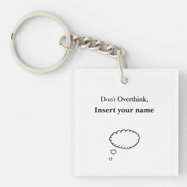 Customisable Don't Overthink design Key Ring (Front)