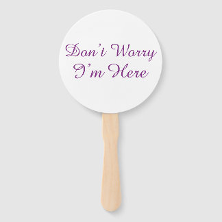 Customisable "Don't Worry I'm Here" Quote Hand Fan