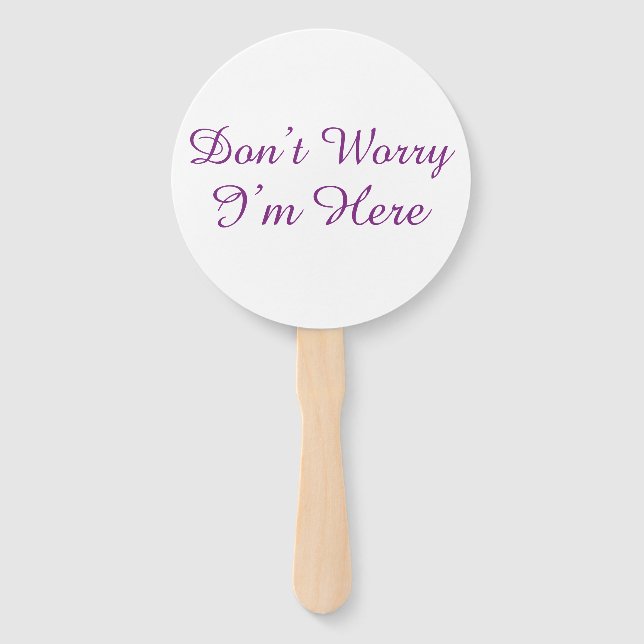 Customisable "Don't Worry I'm Here" Quote Hand Fan (Front)