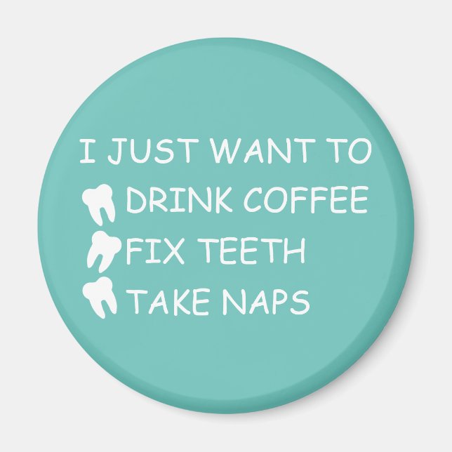Customisable Drink Coffee, Fix Teeth, Take Naps Magnet (Front)