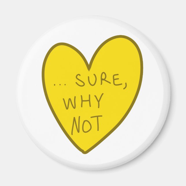 Customisable Funny Sure Why Not Candy Heart Magnet (Front)