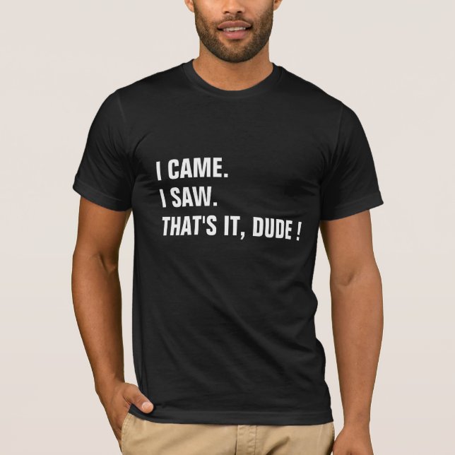 Customisable I Came I Saw Shirt funny shirt design (Front)