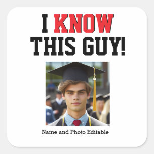 Customisable I Know This Guy Graduate Pride  Square Sticker