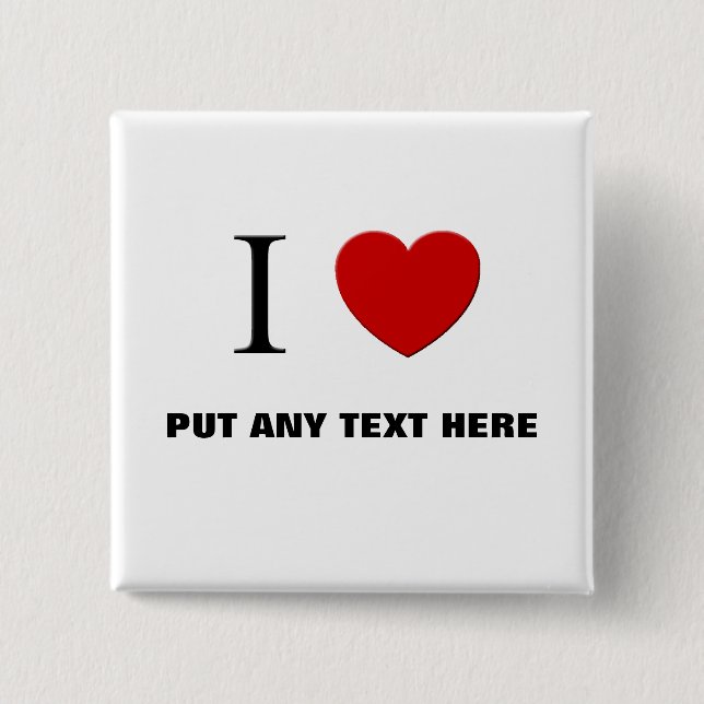 Customisable- I Love "Any Text Here"  Button (Front)