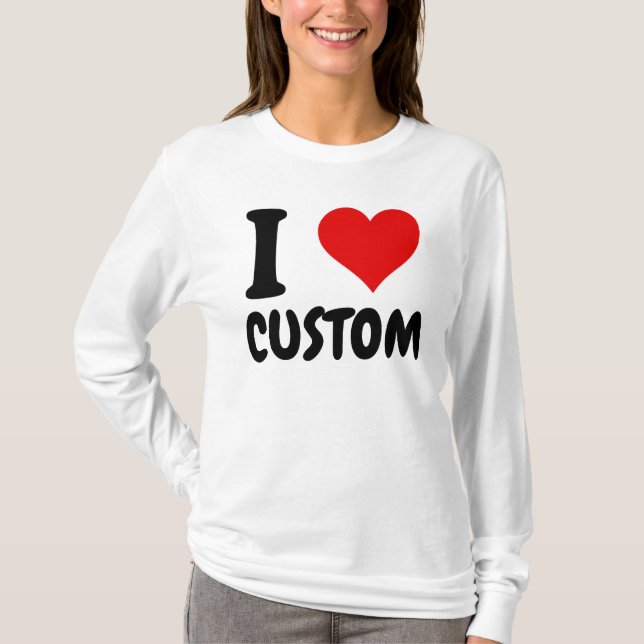 Customisable I Love Custom T-Shirt (Front)