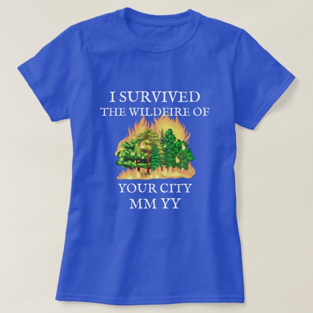 Customisable I survived the wildfire T-Shirt (Design Front)