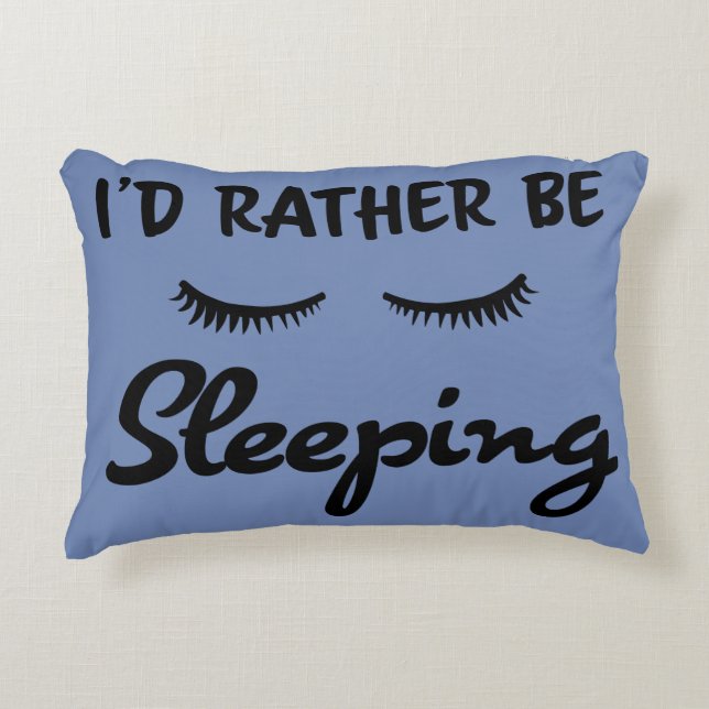 Customisable "I'd Rather Be Sleeping" Pillow (Front)