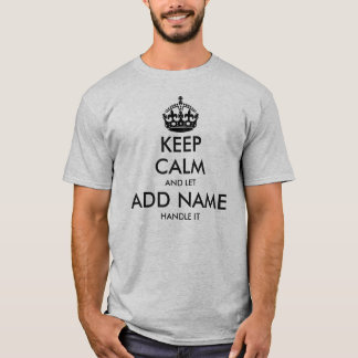 Customisable Keep Calm And  Let (Name) Handle It T-Shirt