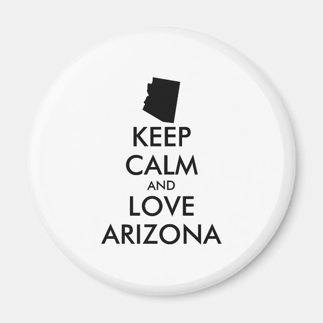 Customisable KEEP CALM and LOVE ARIZONA Magnet (Front)