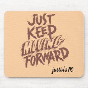 Customisable keep moving forward quote mouse pad 