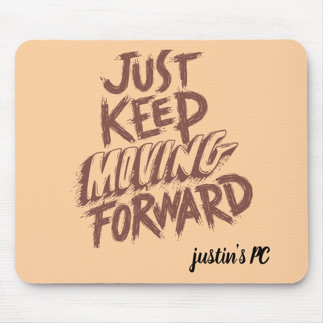 Customisable keep moving forward quote mouse pad  (Front)