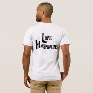 Customisable "Life Happens" T-Shirt