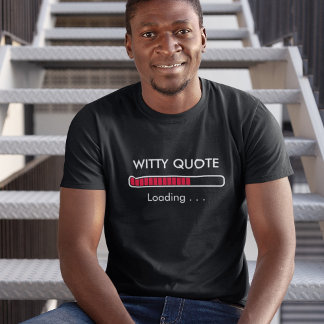 Customisable Loading Bar Quote T-Shirt