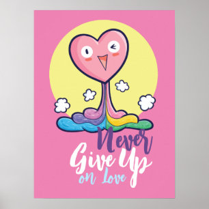 Customisable Never Give Up on Love Poster