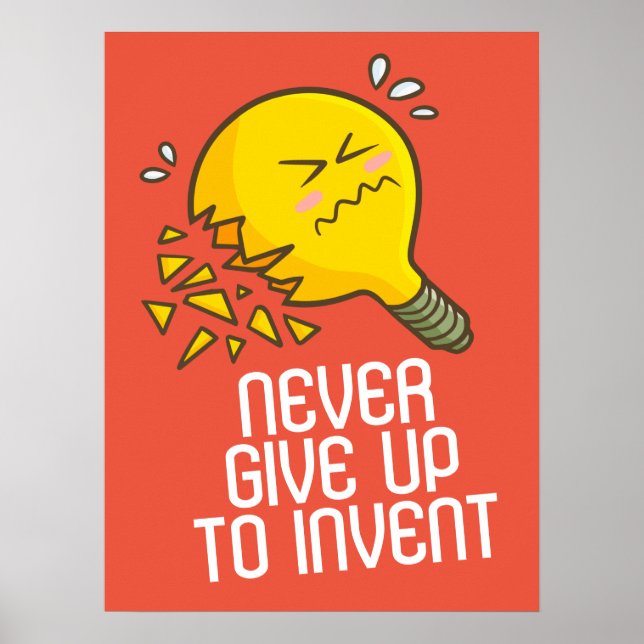 Customisable Never Give Up to Invent Poster (Front)