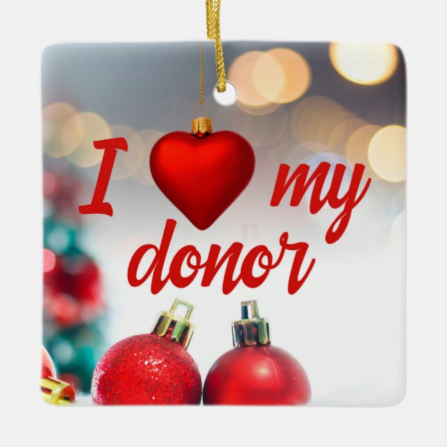 Customisable Photo I Love My Donor-Transplant Ceramic Ornament (Front)