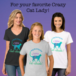 Customisable Popular Colourful I've Got Cat-itude  T-Shirt