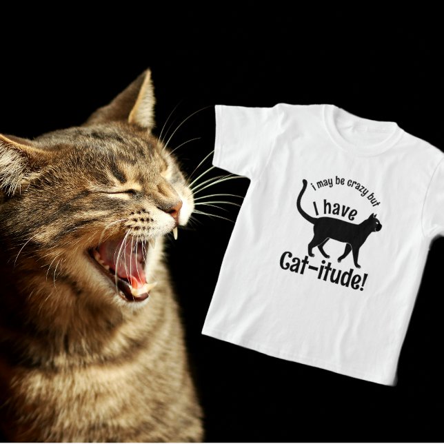Customisable Popular Colourful I've Got Cat-itude  T-Shirt (Proud to be a Crazy Cat Lady!)