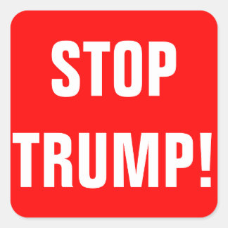 Customisable STOP TRUMP For President 2016 Square Sticker