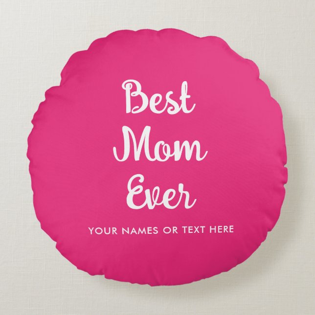 Customisable Template Typography Best Mum Ever Round Cushion (Front)