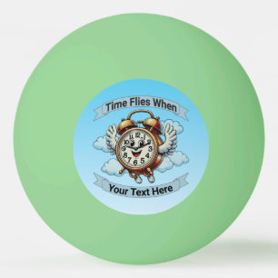 Customisable "Time Flies When" Flying Clock Ping Pong Ball
