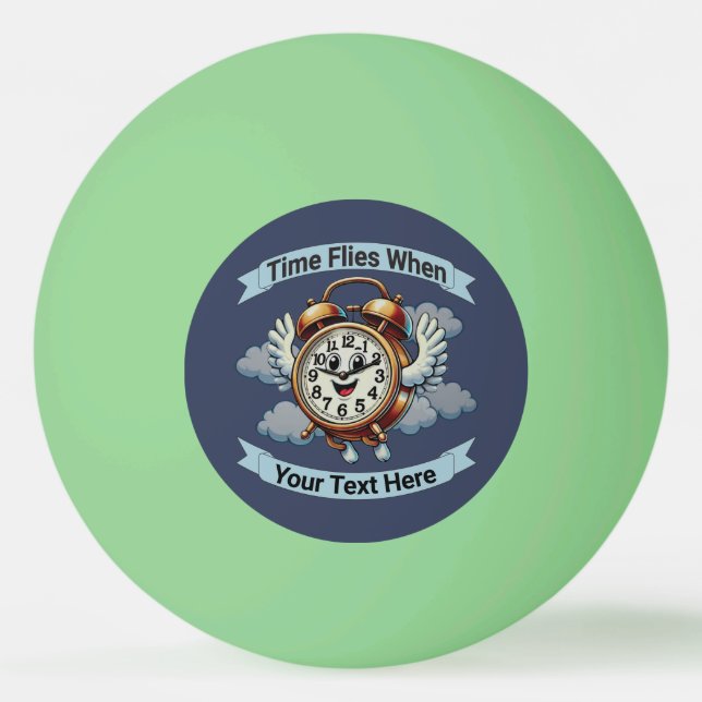 Customisable "Time Flies When" Flying Clock Ping Pong Ball (Front)