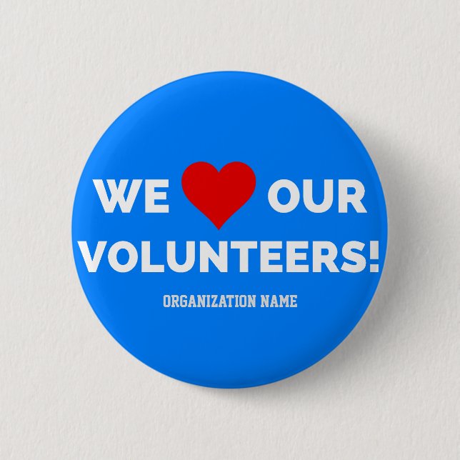 Customisable We Love Our Volunteers 6 Cm Round Badge (Front)