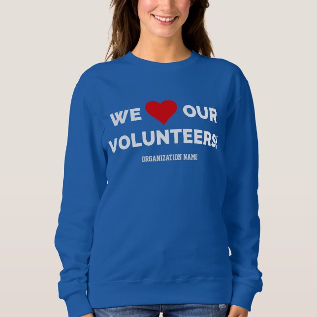 Customisable We Love Our Volunteers Sweatshirt (Front)