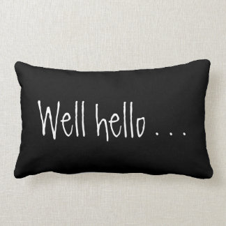 Customisable WELL HELLO... Throw Pillow