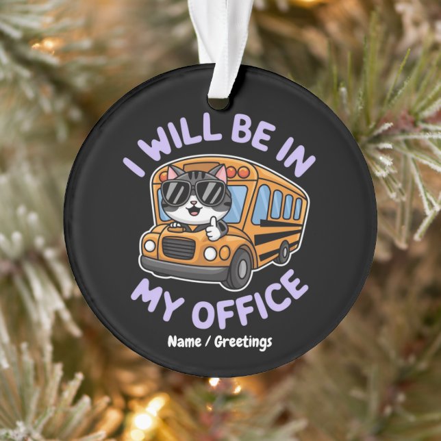 Customisable Will Be in My Office Cute Cat Driving Ornament (Tree)