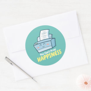 Customisable You Can't Print Happiness Classic Round Sticker