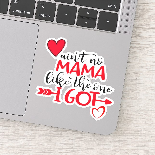 Customise AINT NO MAMA LIKE THE ONE I GOT Best Mum (Detail)